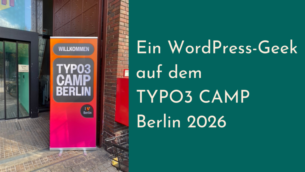 Weiß auf grün: ein WordPress-Geek auf dem Typo3 Camp Berlin 2026